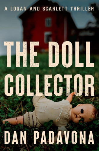 The Doll Collector A Logan and Scarlett Thriller by Dan Padavona
