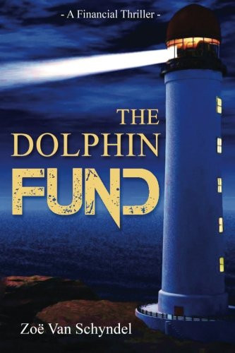 The Dolphin Fund: A Financial Thriller (The Coastal Trilogy) by Van Schyndel, Zoe