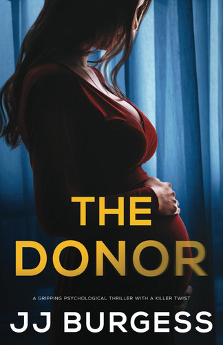 The Donor: A gripping psychological thriller with a killer twist by Burgess, JJ