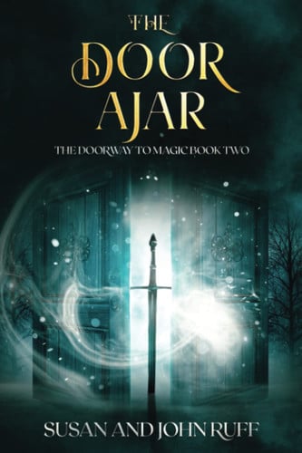 The Door Ajar: A Sorcerer Fantasy Adventure (The Doorway to Magic Series) by Ruff, Susan and John