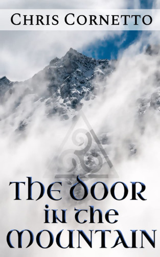 The Door in the Mountain: A Fantasy Novella by Cornetto, Chris
