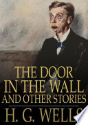 The Door in the Wall by H. G. Wells