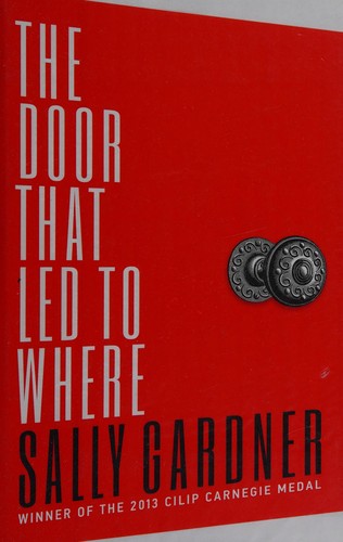 The door that led to where by Sally Gardner
