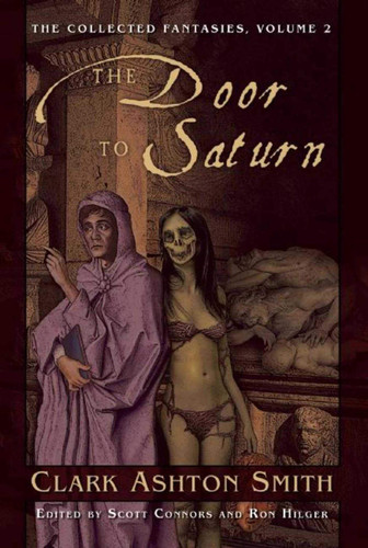 The Door to Saturn The Collected Fantasies, Vol. 2 by Clark Ashton Smith
