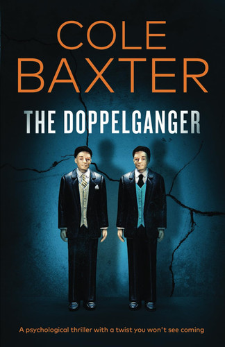The Doppleganer A Psychological Thriller with a Twist You Won't See Coming by Cole Baxter