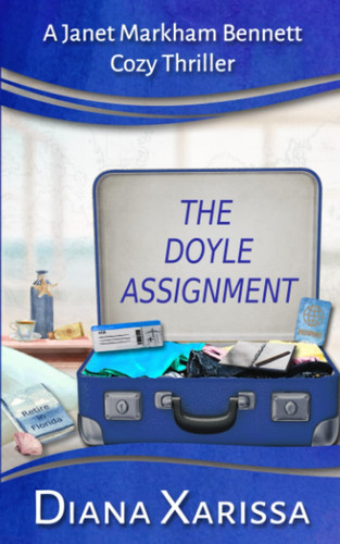 The Doyle Assignment (A Janet Markham Bennett Cozy Thriller) by Xarissa, Diana