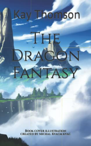 The Dragon Fantasy Book Cover Illustration Created by Michal Kvacm Kvac by KAY. THOMSON