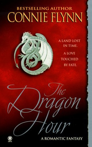 The Dragon Hour A Romantic Fantasy by Connie Flynn