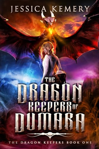 The Dragon Keepers of Dumara: An Epic Fantasy Paranormal Adventure Novel by Kemery, Jessica
