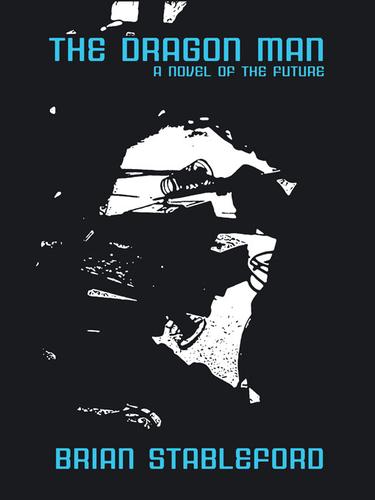 The Dragon Man by Brian Stableford