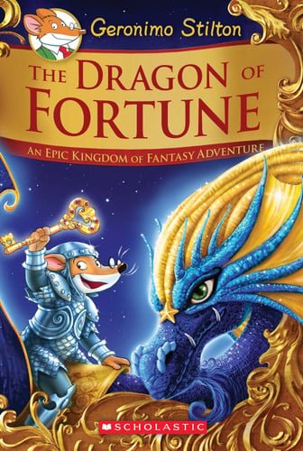 The Dragon of Fortune An Epic Kingdom of Fantasy Adventure by Geronimo Stilton