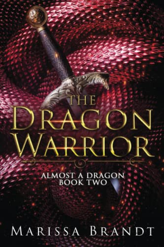 The Dragon Warrior: An urban fantasy adventure (Almost a Dragon) by Brandt, Marissa