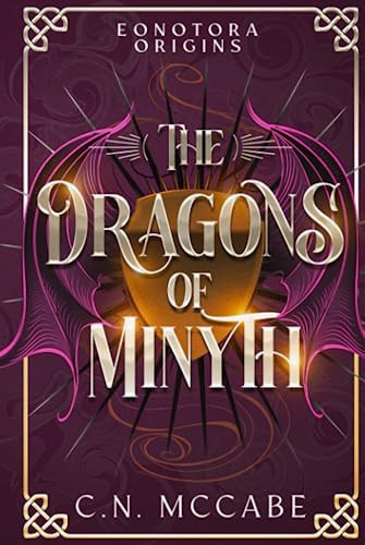 The Dragons of Minyth (EONOTORA ORIGINS): A Norse Mythology Fantasy Romance by McCabe, C.N.