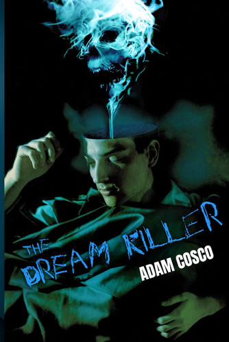 The Dream Killer by Adam Cosco