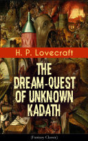 The Dream-Quest of Unknown Kadath (Fantasy Classic) by H. P. Lovecraft