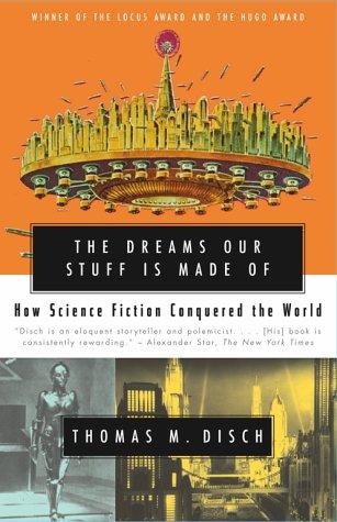 The DREAMS OUR STUFF IS MADE OF by Thomas M. Disch