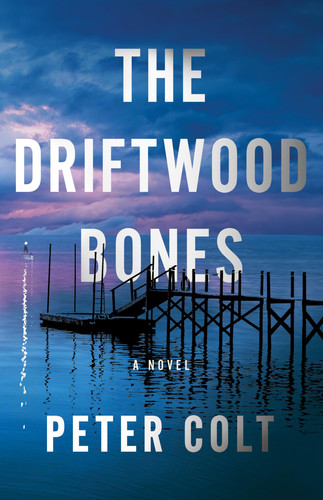 The Driftwood Bones: A Novel (Detective Tommy Kelly) by Colt, Peter