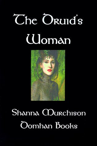 The Druid's Woman A Fantasy Romance by Shanna Murchison