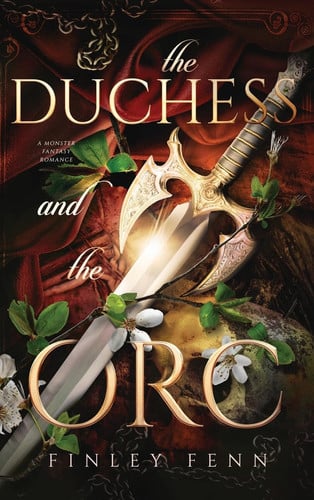 The Duchess and the Orc A Monster Fantasy Romance by Finley Fenn
