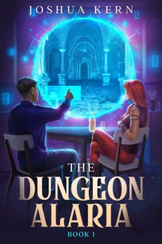 The Dungeon Alaria A Gamelit Portal Dungeon Prime Fantasy Novel by Joshua Kern