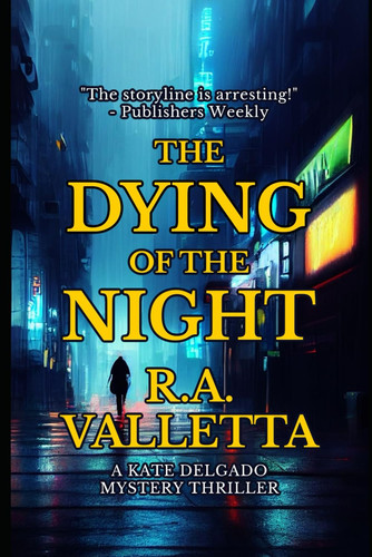 THE DYING OF THE NIGHT (A Kate Delgado Mystery Thriller) by VALLETTA, R.A.