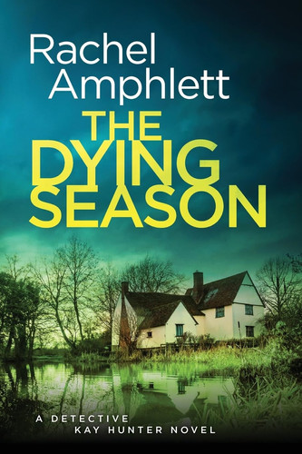 The Dying Season A Gripping Crime Thriller by Rachel Amphlett