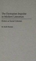 The Dystopian Impulse in Modern Literature by M. Keith Booker