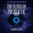 The Echelon Protocol by Darren Haynes