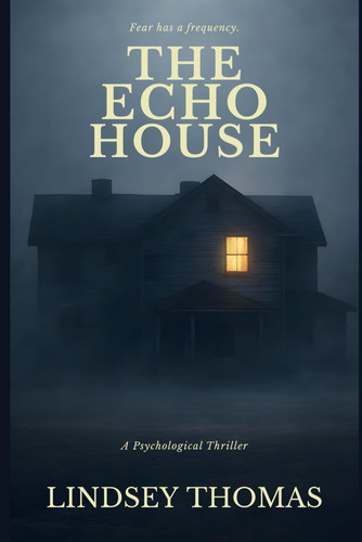 The Echo House: A Psychological Thriller by Thomas, Lindsey