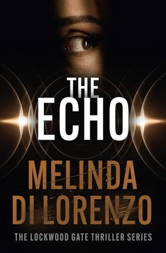 The Echo (Lockwood Gate Thrillers) by Di Lorenzo, Melinda