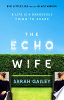 The Echo Wife by Sarah Gailey