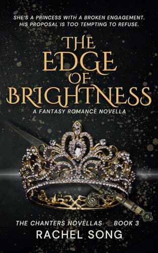 The Edge of Brightness A Fantasy Romance Novella (The Chanters Novellas 3) by Rachel Song