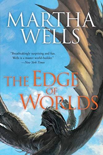 The Edge of Worlds: Volume Four of the Books of the Raksura by Martha Wells