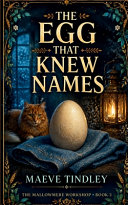The Egg That Knew Names by Maeve Tindley