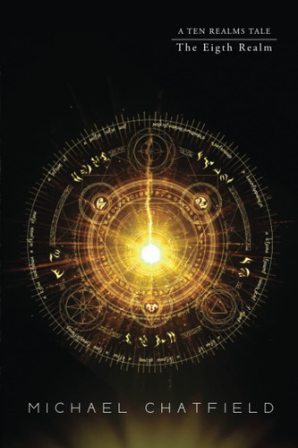 The Eighth Realm A LitRPG Fantasy Series by Michael Chatfield