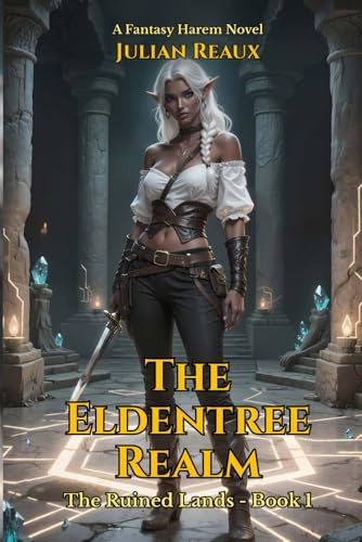 The Eldentree Realm: A Harem Fantasy Novel (The Ruined Lands) by Reaux, Julian