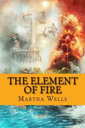 The element of fire by Martha Wells