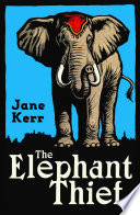 The Elephant Thief by Jane Kerr
