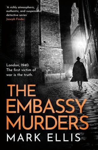 The Embassy Murders A Gripping Wartime Thriller by Mark Ellis