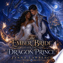 The Ember Bride and the Dragon Prince by JANNA LAWRENCE