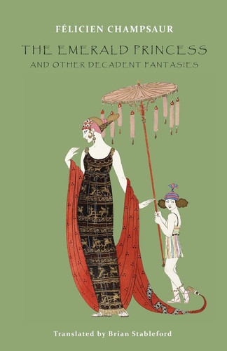 The Emerald Princess And Other Decadent Fantasies by Félicien Champsaur