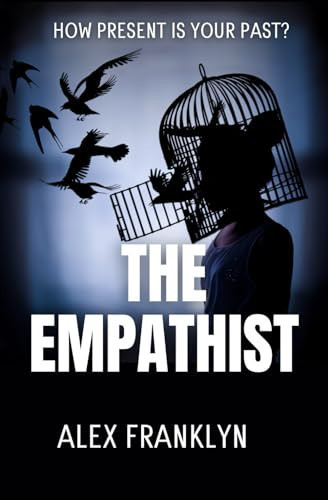The Empathist: The darkest and most chilling thriller you will read this year. by Franklyn, Alex