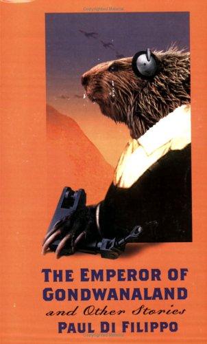 The Emperor of Gondwanaland and Other Stories by Paul Di Filippo