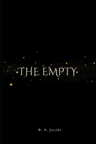 The Empty by B. A. JACOBS