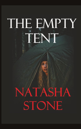 The Empty Tent: A Domestic Suspense Psychological Thriller (The "Empty" Thriller Series) by Stone, Natasha