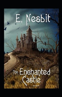 The Enchanted Castle Annotated by E Nesbit