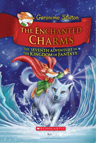 The Enchanted Charms (Geronimo Stilton and the Kingdom of Fantasy #7) by Geronimo Stilton