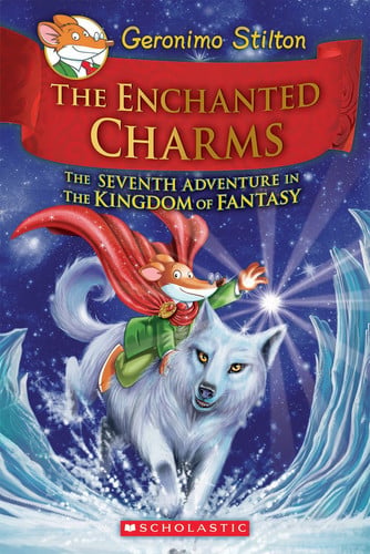 The Enchanted Charms The Seventh Adventure in the Kingdom of Fantasy by Geronimo Stilton