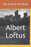 The End of the River by Albert Loftus
