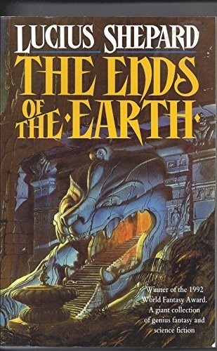 The ends of the earth by Lucius Shepard
